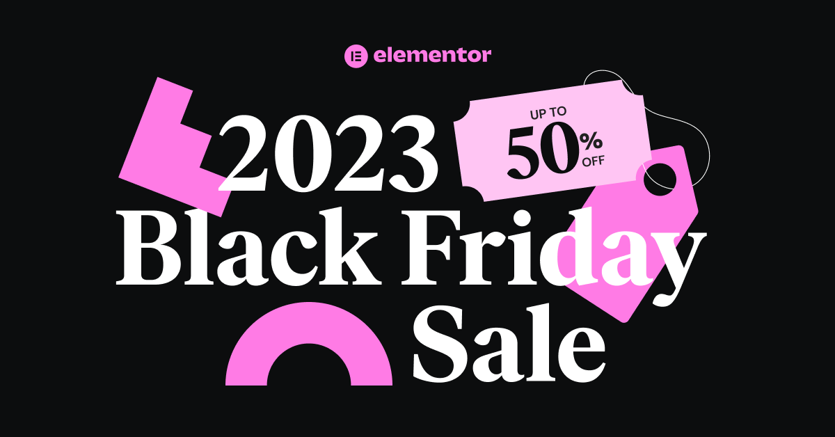 Elementor’s 2023 Black Friday Sale: The Deals You’ve Been Waiting For