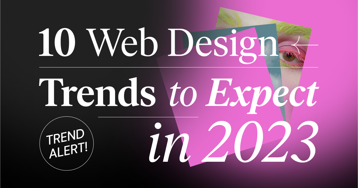 10 Web Design Trends To Expect In 2023